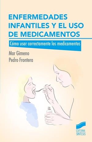 ENFERMEDADES INFANTILES Y EL USO DE MEDICAMENTOS | 9788490772393 | GIMENO FRONTERA,MARÍA DEL MAR DOLORES/FRONTERA IZQUIERDO,PEDRO | Libreria Geli - Librería Online de Girona - Comprar libros en catalán y castellano