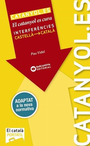 CATANYOL.ES EL CATANYOL ES CURA (INTERFERÈNCIES CASTELLÀ-CATALÀ) | 9788448938314 | VIDAL,PAU | Libreria Geli - Librería Online de Girona - Comprar libros en catalán y castellano