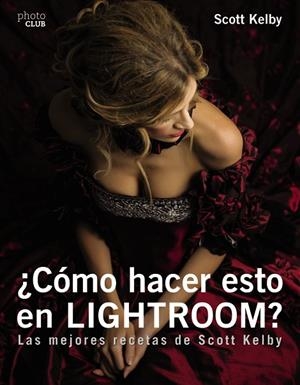 CÓMO HACER ESTO EN LIGTHROOM? | 9788441539877 | KELBY,SCOTT | Llibreria Geli - Llibreria Online de Girona - Comprar llibres en català i castellà