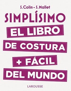 SIMPLÍSIMO.EL LIBRO DE COSTURA + FÁCIL DEL MUNDO | 9788416984947 | COLIN,STÉPHANIE/MALLET,SANDRINE | Llibreria Geli - Llibreria Online de Girona - Comprar llibres en català i castellà
