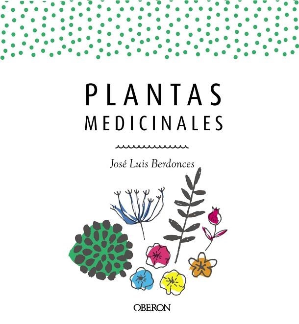 PLANTAS MEDICINALES(EDICIÓN ACTUALIZADA 2018) | 9788441539952 | BERDONCES SERRA,JOSÉ LUIS | Libreria Geli - Librería Online de Girona - Comprar libros en catalán y castellano