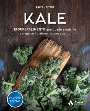 KALE.EL SUPER ALIMENTO QUE PUEDE AYUDARTE A MEJORAR TU ALIMENTACION Y SALUD | 9788417208189 | ARRANZ IGLESIAS,LAURA ISABEL | Llibreria Geli - Llibreria Online de Girona - Comprar llibres en català i castellà