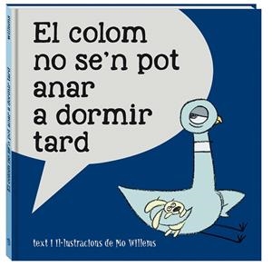 EL COLOM NO SE'N POT ANAR A DORMIR TARD | 9788416394814 | WILLEMS,MO | Libreria Geli - Librería Online de Girona - Comprar libros en catalán y castellano