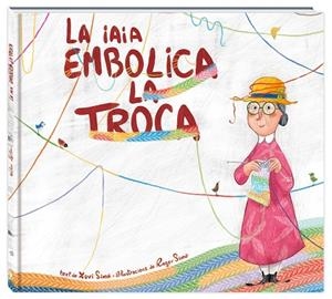 LA IAIA EMBOLICA LA TROCA | 9788416394838 | SIMÓ,XAVI/SIMÓ,ROGER | Libreria Geli - Librería Online de Girona - Comprar libros en catalán y castellano