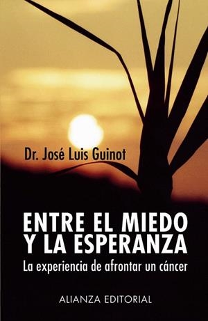 ENTRE EL MIEDO Y LA ESPERANZA.LA EXPERIENCIA DE AFRONTAR... | 9788420677361 | GUINOT,JOSE LUIS | Libreria Geli - Librería Online de Girona - Comprar libros en catalán y castellano