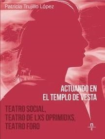 ACTUANDO EN EL TEMPLO DE VESTA.TEATRO SOCIAL.TEATRO DE LOS OPRIMIDOS.TEATRO FORO | 9788461771615 | TRUJILLO LÓPEZ,PATRICIA | Libreria Geli - Librería Online de Girona - Comprar libros en catalán y castellano