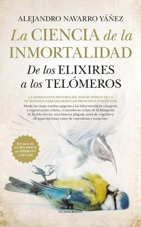 LA CIENCIA DE LA INMORTALIDAD.DE LOS ELIXIRES A LOS TELÓMEROS | 9788494608582 | NAVARRO YÁÑEZ,ALEJANDRO | Libreria Geli - Librería Online de Girona - Comprar libros en catalán y castellano