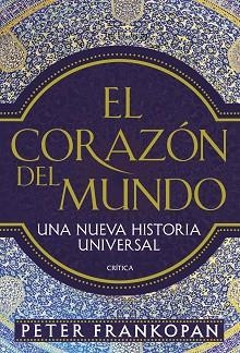 EL CORAZÓN DEL MUNDO.UNA NUEVA HISTORIA UNIVERSAL | 9788498929867 | FRANKOPAN,PETER | Libreria Geli - Librería Online de Girona - Comprar libros en catalán y castellano