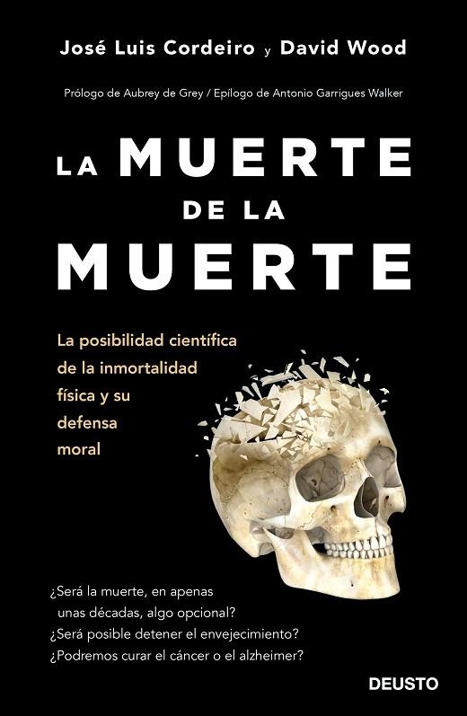 LA MUERTE DE LA MUERTE.LA POSIBILIDAD CIENTÍFICA DE LA INMORTALIDAD FÍSICA Y SU DEFENSA MORAL | 9788423429233 | CORDEIRO MATEO,JOSÉ LUIS/WOOD,DAVID WILLIAM | Libreria Geli - Librería Online de Girona - Comprar libros en catalán y castellano