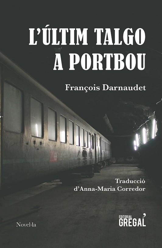 L'ULTIM TALGO A PORTBOU | 9788417082659 | DARNAUDET,FRANÇOIS | Libreria Geli - Librería Online de Girona - Comprar libros en catalán y castellano