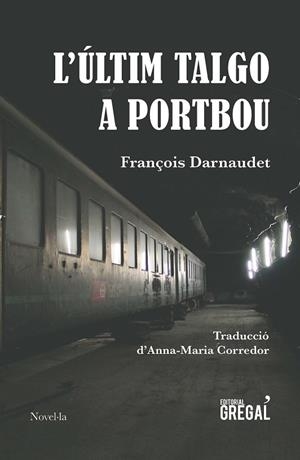 L'ULTIM TALGO A PORTBOU | 9788417082659 | DARNAUDET,FRANÇOIS | Llibreria Geli - Llibreria Online de Girona - Comprar llibres en català i castellà
