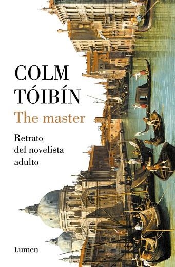 THE MASTER.RETRATO DEL NOVELISTA ADULTO | 9788426405081 | TÓIBÍN,COLM | Libreria Geli - Librería Online de Girona - Comprar libros en catalán y castellano
