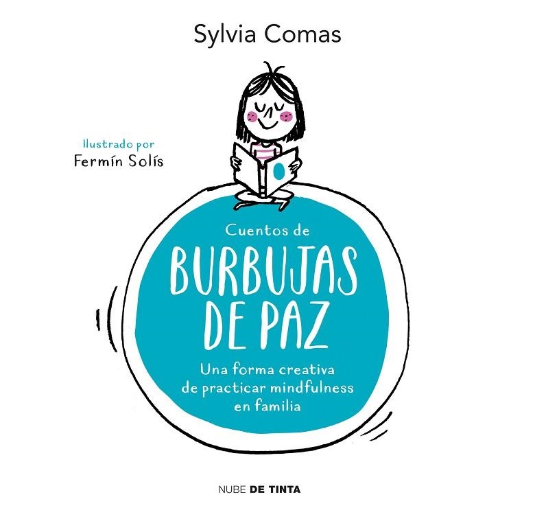 CUENTOS DE BURBUJAS DE PAZ.UNA MANERA CREATIVA DE PRACTICAR MINDFULNESS EN FAMILIA | 9788416588466 | COMAS,SYLVIA | Libreria Geli - Librería Online de Girona - Comprar libros en catalán y castellano