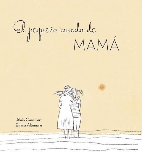 EL PEQUEñO MUNDO DE MAMá | 9788416712724 | CANCILLERI,ALAIN | Libreria Geli - Librería Online de Girona - Comprar libros en catalán y castellano