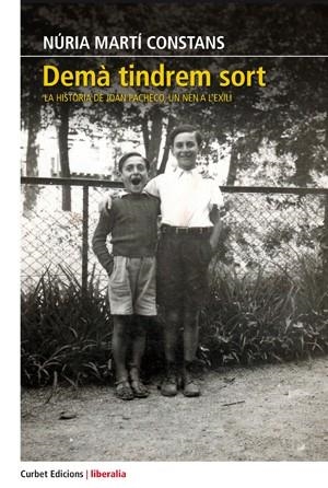 DEMÀ TINDREM SORT.LA HISTÒRIA DE JOAN PACHECO,UN NEN A L'EXILI | 9788494827525 | MARTÍ CONSTANS,NÚRIA | Llibreria Geli - Llibreria Online de Girona - Comprar llibres en català i castellà