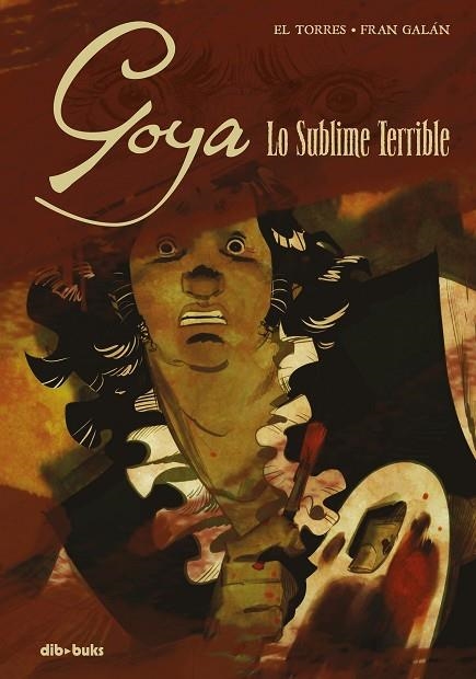 GOYA.LO SUBLIME TERRIBLE | 9788416507993 | EL TORRES/GALÁN,FRAN | Libreria Geli - Librería Online de Girona - Comprar libros en catalán y castellano