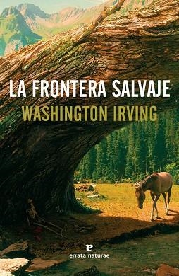 LA FRONTERA SALVAJE | 9788416544608 | IRVING,WASHINGTON | Libreria Geli - Librería Online de Girona - Comprar libros en catalán y castellano