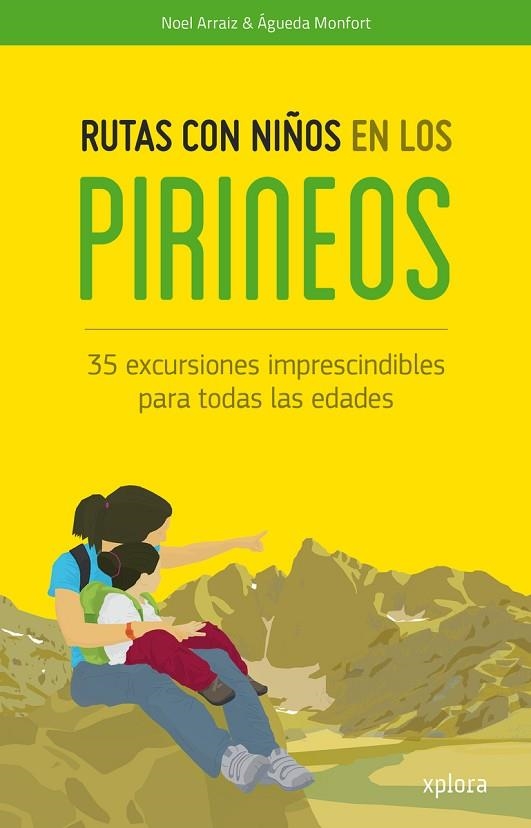 RUTAS CON NIÑOS EN LOS PIRINEOS.35 EXCURSIONES IMPRESCINDIBLES PARA TODAS LAS EDADES | 9788415797371 | ARRAIZ,NOEL/MONFORT,ÁGUEDA | Libreria Geli - Librería Online de Girona - Comprar libros en catalán y castellano