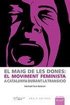 EL MAIG DE LES DONES.EL MOVIMENT FEMINISTA A CATALUNYA DURANT LA TRANSICIÓ | 9788494785740 | FERRÉ BALDRICH,MERITXELL | Llibreria Geli - Llibreria Online de Girona - Comprar llibres en català i castellà