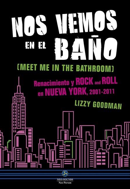 NOS VEMOS EN EL BAÑO.RENACIMIENTO Y ROCK AND ROLL EN NUEVA YORK,2001-2011 | 9788415887263 | GOODMAN,LIZZY | Llibreria Geli - Llibreria Online de Girona - Comprar llibres en català i castellà