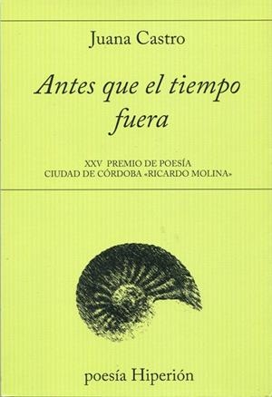 ANTESQUE EL TIEMPO FUERA | 9788490021156 | CASTRO,JUANA | Llibreria Geli - Llibreria Online de Girona - Comprar llibres en català i castellà