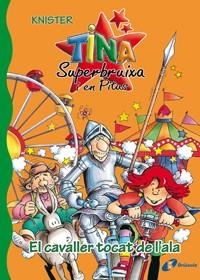 TINA SUPERBRUIXA I EN PITUS-4.EL CAVALLER TOCAT DE L'ALA | 9788483048184 | KNISTER | Llibreria Geli - Llibreria Online de Girona - Comprar llibres en català i castellà