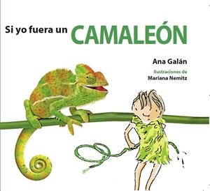 SI YO FUERA UN CAMALEÓN | 9788494821127 | GALÁN,ANA | Llibreria Geli - Llibreria Online de Girona - Comprar llibres en català i castellà
