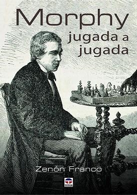 MORPHY JUGADA A JUGADA | 9788416676514 | FRANCO,ZENON | Llibreria Geli - Llibreria Online de Girona - Comprar llibres en català i castellà