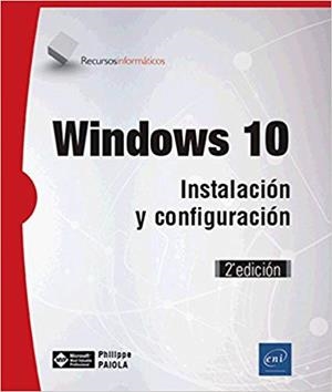 WINDOWS 10.INSTALACION Y CONFIGURACION | 9782409013461 | PAIOLA,PHILIPPE | Llibreria Geli - Llibreria Online de Girona - Comprar llibres en català i castellà