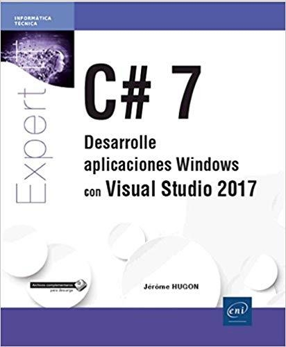 C#7.DESARROLLE APLICACIONES WINDOWS CON VISUAL STUDIO 2017 | 9782409013447 | HUGON,JEROME | Libreria Geli - Librería Online de Girona - Comprar libros en catalán y castellano
