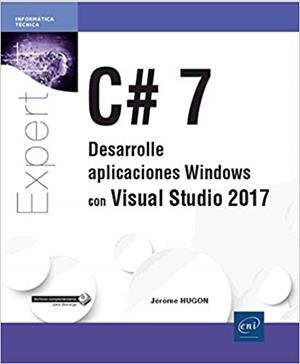 C#7.DESARROLLE APLICACIONES WINDOWS CON VISUAL STUDIO 2017 | 9782409013447 | HUGON,JEROME | Llibreria Geli - Llibreria Online de Girona - Comprar llibres en català i castellà