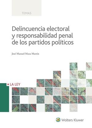 DELINCUENCIA ELECTORAL Y RESPONSABILIDAD PENAL DE LOS PARTIDOS POLíTICOS | 9788490206997 | MAZA MARTÍN,JOSÉ MANUEL | Llibreria Geli - Llibreria Online de Girona - Comprar llibres en català i castellà