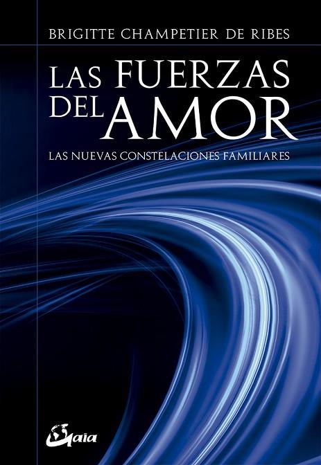 LAS FUERZAS DEL AMOR.LAS NUEVAS CONSTELACIONES FAMILIARES | 9788484457152 | CHAMPETIER DE RIBES,BRIGITTE | Libreria Geli - Librería Online de Girona - Comprar libros en catalán y castellano