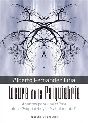 LOCURA DE LA PSIQUIATRÍA.APUNTES PARA UNA CRÍTICA DE LA PSIQUIATRÍA Y LA "SALUD | 9788433029805 | FERNÁNDEZ LIRIA,ALBERTO | Libreria Geli - Librería Online de Girona - Comprar libros en catalán y castellano