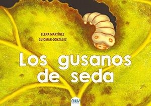 LOS GUSANOS DE SEDA | 9788417268015 | MARTíNEZ BLANCO, ELENA | Libreria Geli - Librería Online de Girona - Comprar libros en catalán y castellano
