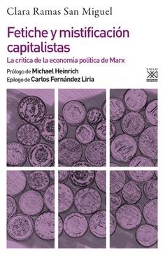 FETICHE Y MISTIFICACIÓN CAPITALISTAS.LA CRÍTICA DE LA ECONOMÍA POLÍTICA DE MARX | 9788432319112 | RAMAS SAN MIGUEL,CLARA | Libreria Geli - Librería Online de Girona - Comprar libros en catalán y castellano