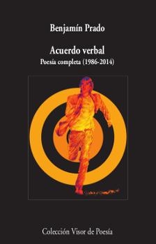 ACUERDO VERBAL.POESÍA COMPLETA (1986-2014) | 9788498952995 | PRADO,BENJAMÍN | Libreria Geli - Librería Online de Girona - Comprar libros en catalán y castellano