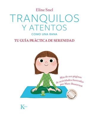TRANQUILOS Y ATENTOS COMO UNA RANA.TU GUÍA PRÁCTICA DE SERENIDAD | 9788499886299 | SNEL,ELINE | Libreria Geli - Librería Online de Girona - Comprar libros en catalán y castellano