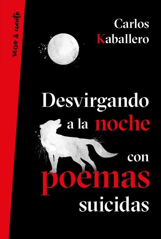 DESVIRGANDO A LA NOCHE CON POEMAS SUICIDAS | 9788403518629 | KABALLERO,CARLOS | Libreria Geli - Librería Online de Girona - Comprar libros en catalán y castellano