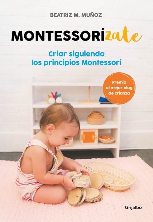 MONTESSORÍZATE.CRIAR SIGUIENDO LOS PRINCIPIOS MONTESSORI | 9788416895625 | MUÑOZ,BEATRIZ M. | Libreria Geli - Librería Online de Girona - Comprar libros en catalán y castellano