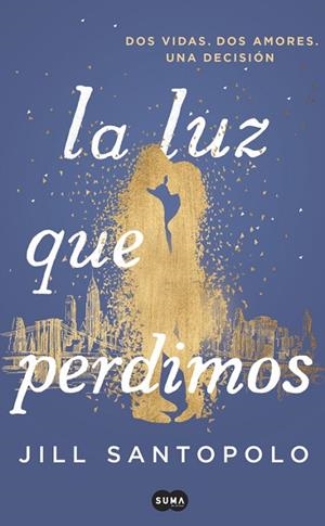 LA LUZ QUE PERDIMOS | 9788491291787 | SANTOPOLO,JILL | Libreria Geli - Librería Online de Girona - Comprar libros en catalán y castellano