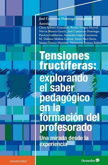 TENSIONES FRUCTÍFERAS.EXPLORANDO EL SABER PEDAGÓGICO EN LA FORMACIÓN DEL PROFES | 9788499218700 | CONTRERAS DOMINGO, JOSé | Libreria Geli - Librería Online de Girona - Comprar libros en catalán y castellano