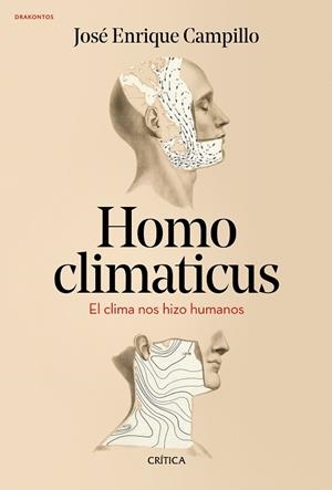 HOMO CLIMATICUS.EL CLIMA NOS HIZO HUMANOS | 9788417067878 | CAMPILLO ÁLVAREZ,JOSÉ ENRIQUE | Llibreria Geli - Llibreria Online de Girona - Comprar llibres en català i castellà