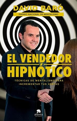 EL VENDEDOR HIPNÓTICO.TÉCNICAS DE MENTALISMO PARA INCREMENTAR TUS VENTAS | 9788416928569 | BARÓ,DAVID | Llibreria Geli - Llibreria Online de Girona - Comprar llibres en català i castellà