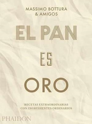 EL PAN ES ORO.RECETAS EXTRAORDINARIAS CON INGREDIENTES ORDINARIOS | 9780714876146 | BOTURA,MASSIMO | Llibreria Geli - Llibreria Online de Girona - Comprar llibres en català i castellà