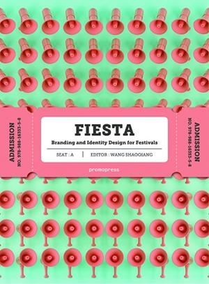 FIESTA.BRANDINGAND UIDENTITY DESIGN FOR FESTIVALS | 9788416851362 | SHAOQUIANG | Llibreria Geli - Llibreria Online de Girona - Comprar llibres en català i castellà
