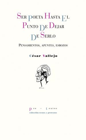 SER POETA HASTA EL PUNTO DE DEJAR DE SERLO.PENSAMIENTOS,APUNTES,ESBOZOS | 9788416906161 | VALLEJO,CÉSAR | Libreria Geli - Librería Online de Girona - Comprar libros en catalán y castellano