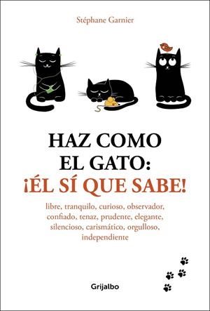 HAZ COMO EL GATO:¡ÉL SÍ QUE SABE! | 9788416895601 | GARNIER,STÉPHANE | Libreria Geli - Librería Online de Girona - Comprar libros en catalán y castellano