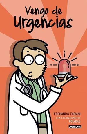 VENGO DE URGENCIAS.HE VISTO URGENCIAS QUE NO CREERÍAIS | 9788403518728 | FABIANI,FERNANDO/SANTOLAYA,LAURA | Libreria Geli - Librería Online de Girona - Comprar libros en catalán y castellano