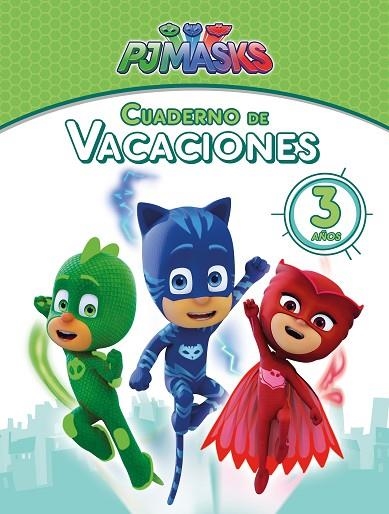 PJ MASKS.CUADERNO DE VACACIONES - 3 AÑOS (CUADERNOS DE VACACIONES DE PJ MASKS) | 9788448850074 | Llibreria Geli - Llibreria Online de Girona - Comprar llibres en català i castellà